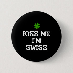 Kiss Me I'm Swiss St. Patrick's Day Irish Funny Sw 6 Cm Round Badge