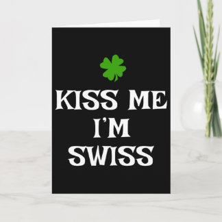Kiss Me I'm Swiss St. Patrick's Day Irish Funny Sw Card