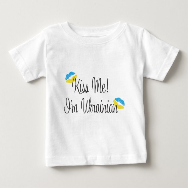 Kiss Me! I'm Ukrainian Baby T-Shirt (Front)