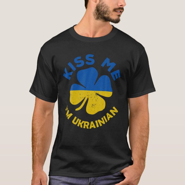 Kiss Me I'm Ukrainian Patrick's Day Ukraine Flag T-Shirt (Front)