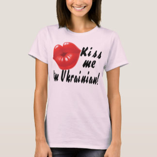 Kiss me, I'm Ukrainian! T-Shirt