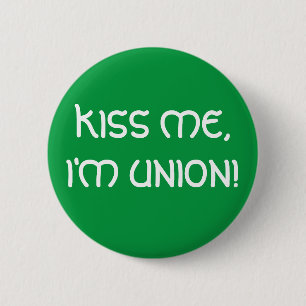 KISS ME, I'M UNION! button