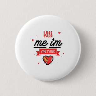 Kiss Me I'm Vaccinated  6 Cm Round Badge