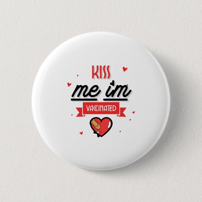 Kiss Me I'm Vaccinated  6 Cm Round Badge (Front)