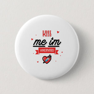 Kiss Me I'm Vaccinated  6 Cm Round Badge