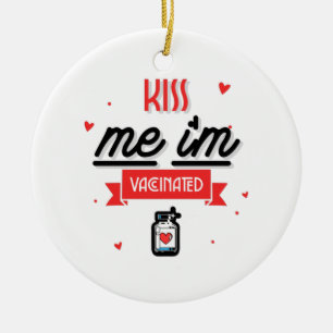 Kiss Me I'm Vaccinated  Ceramic Ornament