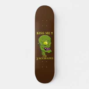 "KISS ME, I'M VACCINATED" funny  Skateboard