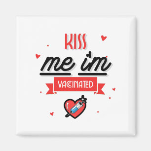 Kiss Me I'm Vaccinated Magnet