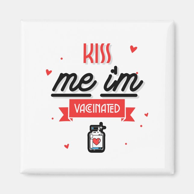 Kiss Me I'm Vaccinated  Magnet (Front)