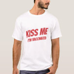 Kiss Me I'm Vaccinated Modern Cute Funny Quote T-Shirt<br><div class="desc">"Kiss Me I'm Vaccinated" in modern,  cute and simple sans serif typography</div>