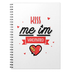Kiss Me I'm Vaccinated  Notebook