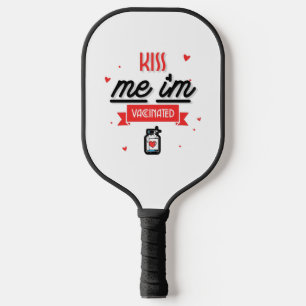 Kiss Me I'm Vaccinated  Pickleball Paddle