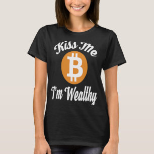 Kiss Me I'm Wealthy Bitcoin Crypto T-Shirt