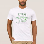 Kiss Me : Irish Girlfriend : T-Shirt<br><div class="desc">Created by LuckyGirl Graphics Copyright 2011. All text can be modified and in many cases the accent colour or background colours can be changed. Need a custom design? Have another colour in mind or want something customised specially for you? Contact me at luckygirlgraphics@gmail.com. I will respond within 24 Hours, unless...</div>