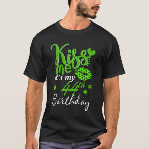 Kiss Me It S My 44th Birthday Green Shamrock St Pa T-Shirt