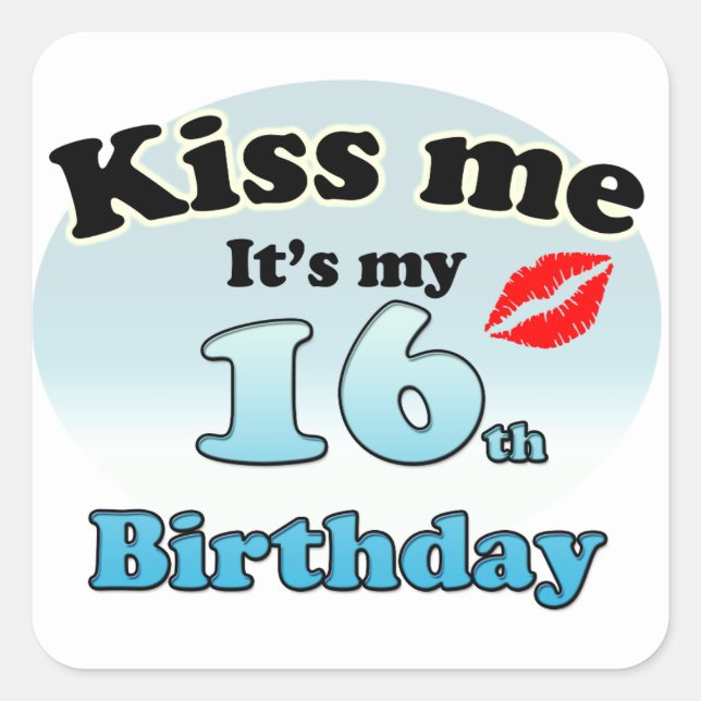 Kiss me it's my 16th Birthday Square Sticker (Front)