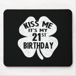 Kiss Me Its My 21st Birthday St Patricks Day Sham Mouse Pad