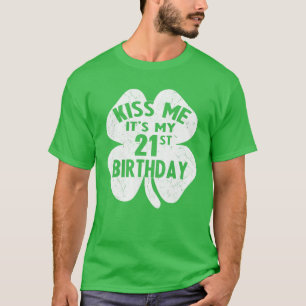 Kiss Me It's My 21St Birthday St Patricks Day Sham T-Shirt
