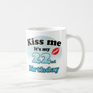 Kiss me it's my 22nd Birthday Coffee Mug