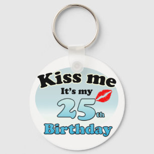 Kiss me it's my 25th Birthday Key Ring