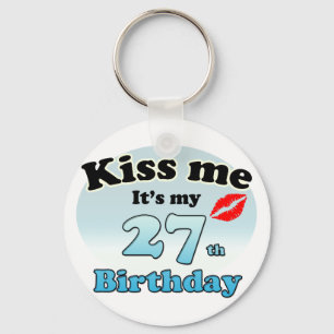 Kiss me it's my 27th Birthday Key Ring