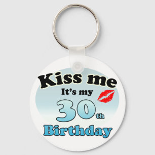 Kiss me it's my 30th Birthday Key Ring