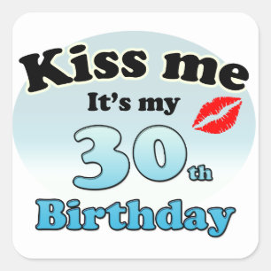 Kiss me it's my 30th Birthday Square Sticker