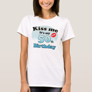 Kiss me it's my 50th Birthday T-Shirt