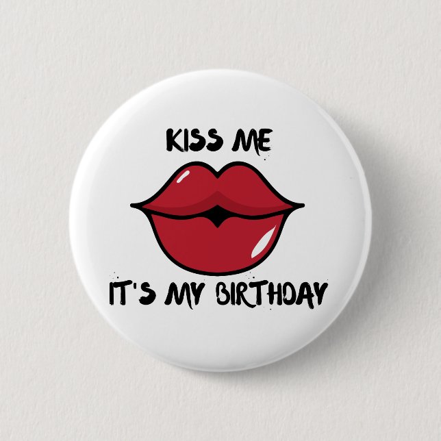 kiss me, it's my birthday 6 cm round badge (Front)