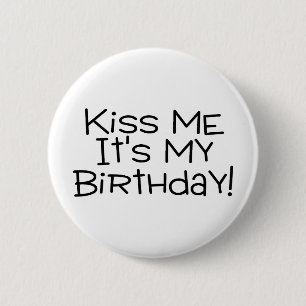 Kiss Me Its My Birthday 6 Cm Round Badge