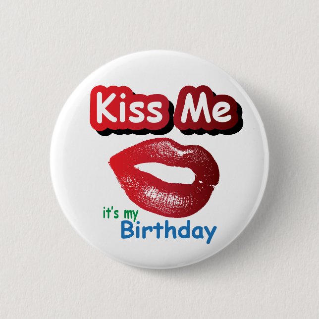 Kiss Me, It's My Birthday 6 Cm Round Badge (Front)