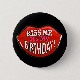 Kiss Me It's My Birthday Button