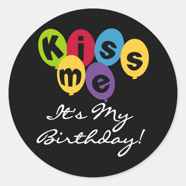Kiss Me It's My Birthday Classic Round Sticker (Front)