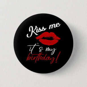 Kiss Me Its My Birthday Funny Quote 6 Cm Round Badge