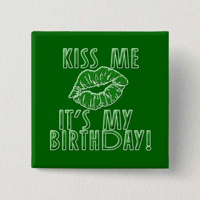Kiss Me It's My Birthday in Green 15 Cm Square Badge (Front)