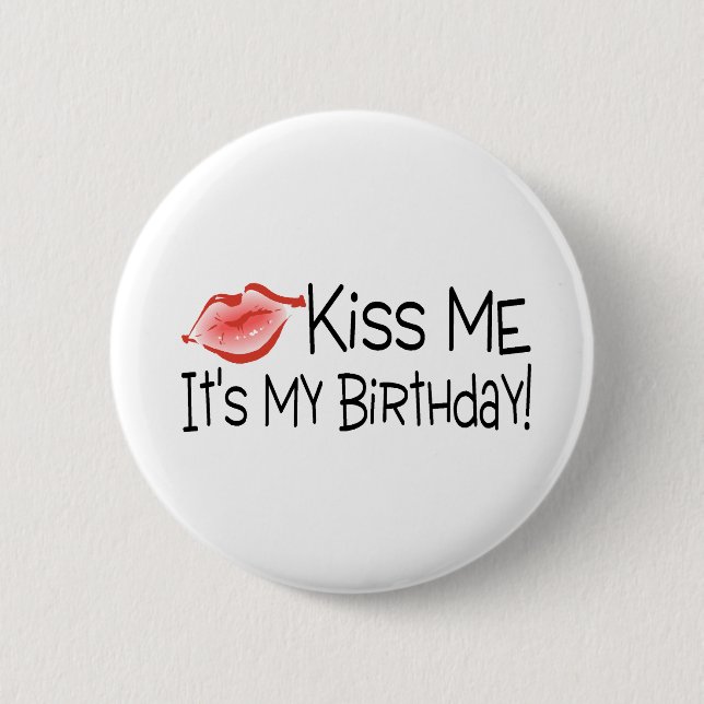 Kiss Me Its My Birthday Kiss 6 Cm Round Badge (Front)