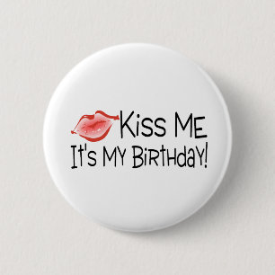 Kiss Me Its My Birthday Kiss 6 Cm Round Badge