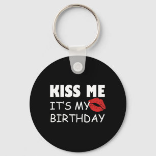 Kiss Me Its My Birthday Party Key Ring
