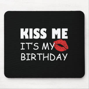 Kiss Me Its My Birthday Party Mouse Pad