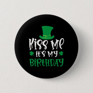 Kiss Me It's My Birthday Shamrock St Patricks Day 6 Cm Round Badge