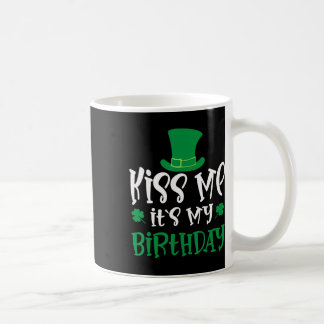 Kiss Me It's My Birthday Shamrock St Patricks Day Coffee Mug