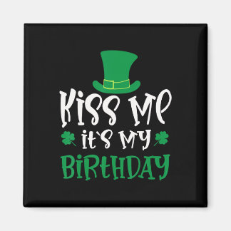 Kiss Me It's My Birthday Shamrock St Patricks Day Magnet