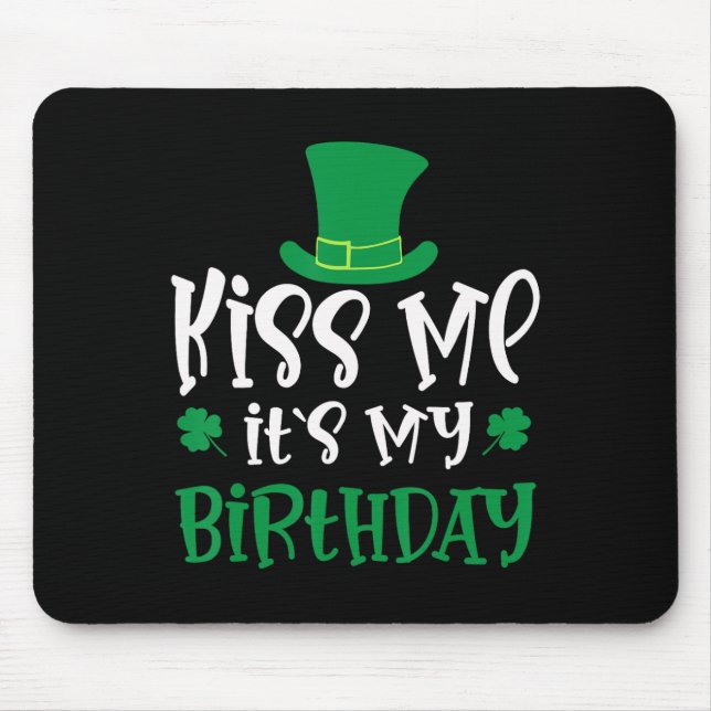 Kiss Me It's My Birthday Shamrock St Patricks Day  Mouse Pad (Front)