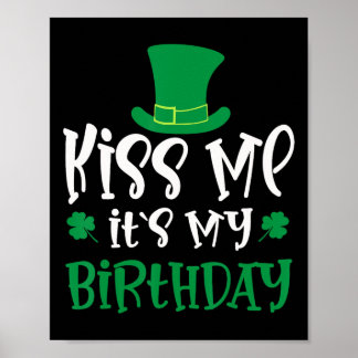 Kiss Me It's My Birthday Shamrock St Patricks Day Poster