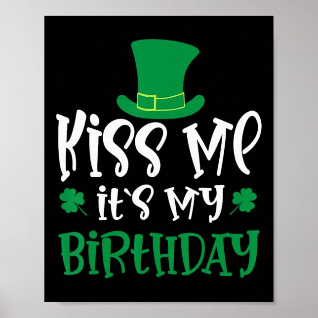 Kiss Me It's My Birthday Shamrock St Patricks Day  Poster (Front)