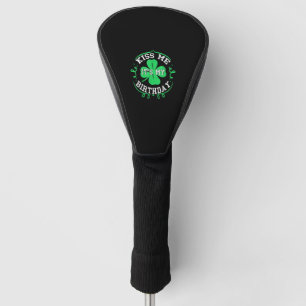 Kiss me it's my Birthday St Patricks Day Boys Men  Golf Head Cover
