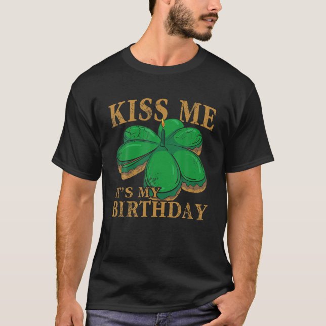 Kiss Me It's My Birthday St Patricks Day Irish Men T-Shirt (Front)