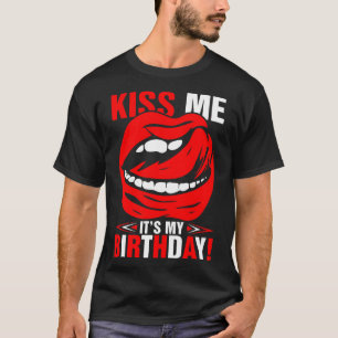 Kiss Me Its My Birthday Tshirt