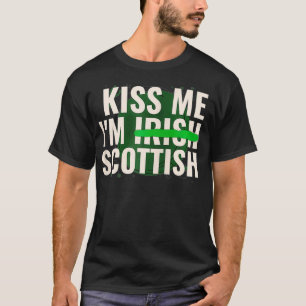 Kiss Me Iu2019m Irish Scottish  Funny Scotland St  T-Shirt