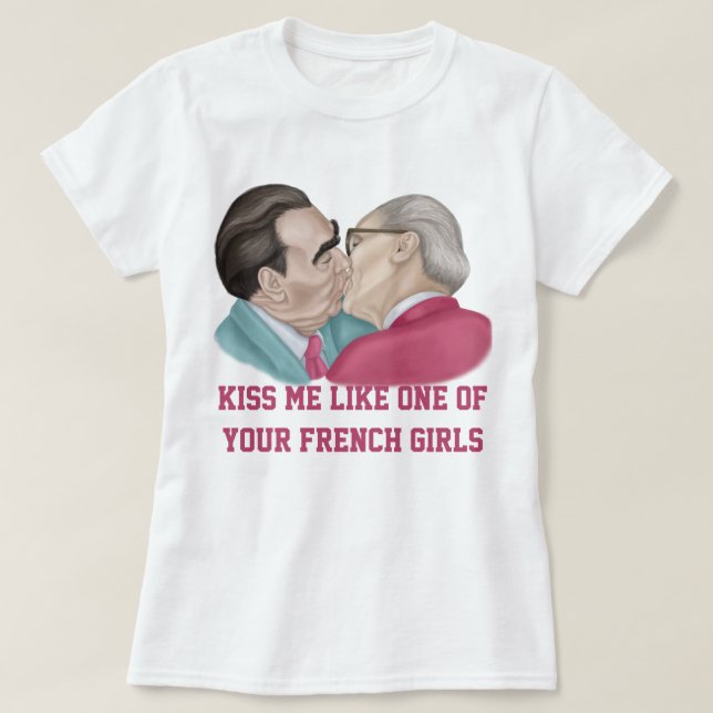 Kiss me like one of your French Girls T-Shirt (Design Front)
